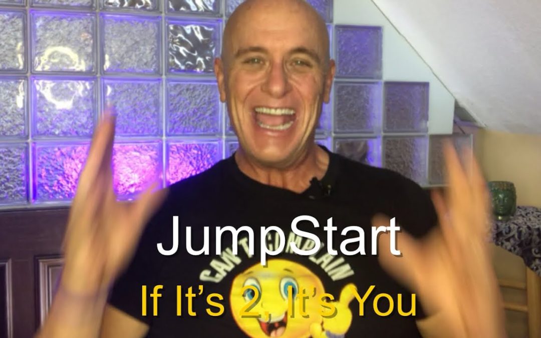 jumpstart if its 2 its you