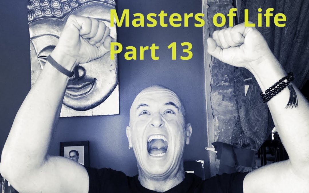 masters of life part 13